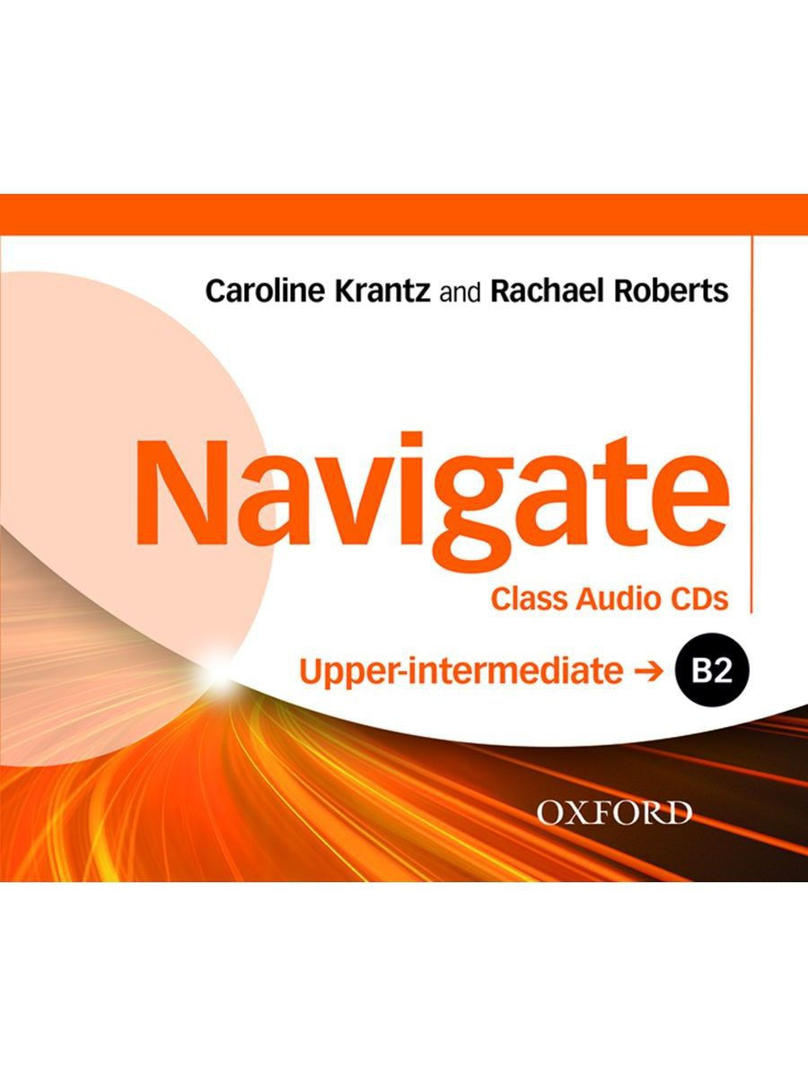 Navigate elementary. Oxford navigate b2 Intermediate. Navigate b2 Coursebook. Navigate b2 Audio. Navigate Upper Intermediate.