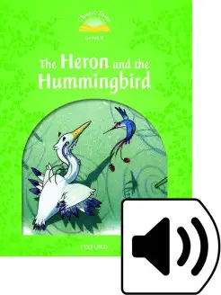 Classic Tales Level 3 The Heron&Hummingbird & Audio Download