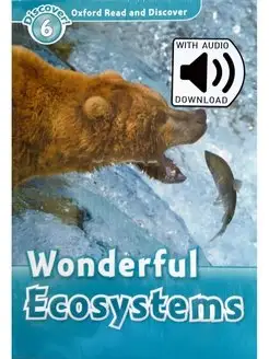 Oxford Read and Discover 6 Wonderful Ecosystems with Audio