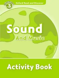 Oxford Read and Discover 3 Sound and Music Activity Book