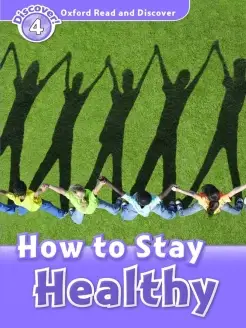 Oxford Read and Discover 4 How to Stay Healthy