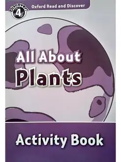 Oxford Read and Discover 4 All About Plants Activity Book