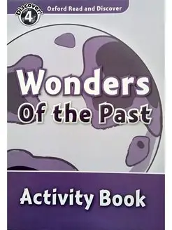 Oxford Read and Discover 4 Wonders of the Past Activity Book