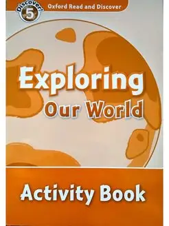 Oxford Read and Discover 5 Exploring Our World Activity Book