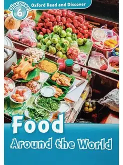 Oxford Read and Discover 6 Food Around the World