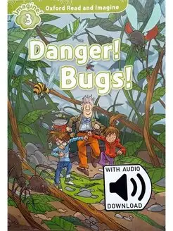 Oxford Read and Imagine 3 Danger! Bugs! with Audio Download