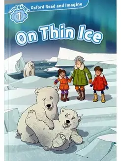 Oxford Read and Imagine 1 On Thin Ice