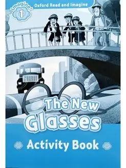 Oxford Read and Imagine 1 The New Glasses Activity Book