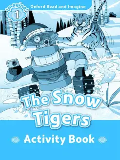 Oxford Read and Imagine 1 The Snow Tigers Activity Book