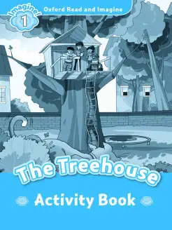 Oxford Read and Imagine 1 The Tree House Activity Book