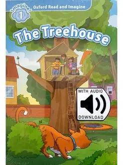 Oxford Read and Imagine 1 The Tree House with Audio