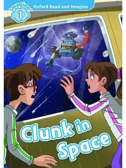 Oxford Read and Imagine 1 Clunk in Space