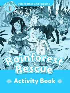 Oxford Read and Imagine 1 Rainforest Rescue Activity Book