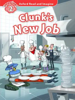 Oxford Read and Imagine 2 Clunk's New Job