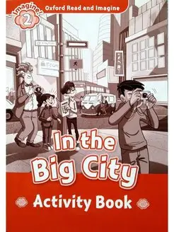 Oxford Read and Imagine 2 In the Big City Activity Book