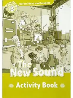 Oxford Read and Imagine 3 The New Sound Activity Book