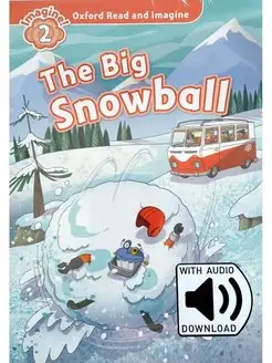 Read and Imagine 2 The Big Snowball with Audio Download