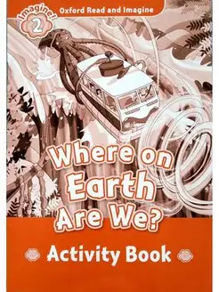 Read and Imagine 2 Where on Earth Are We Activity Book