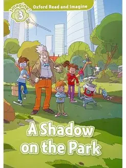 Read and Imagine 3 A Shadow on the Park