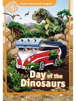 Oxford Read and Imagine 5 Day of the Dinosaurs