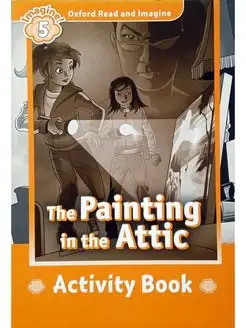 Read and Imagine 5 The Painting in the Attic Activity Book