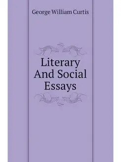 Literary And Social Essays