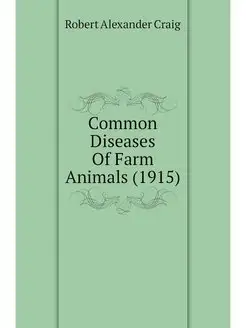 Common Diseases Of Farm Animals (1915)