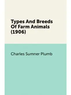 Types And Breeds Of Farm Animals (1906)