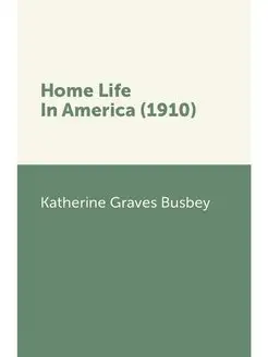 Home Life In America (1910)