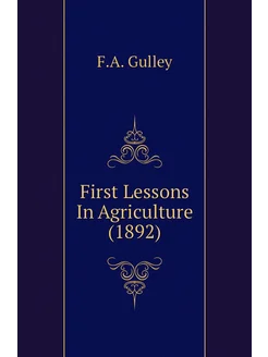 First Lessons In Agriculture (1892)