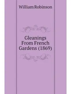 Gleanings From French Gardens (1869)