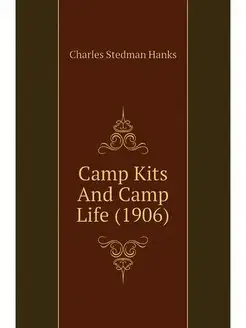 Camp Kits And Camp Life (1906)