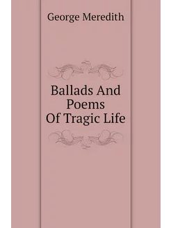 Ballads And Poems Of Tragic Life