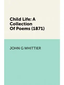 Child Life A Collection Of Poems (1871)