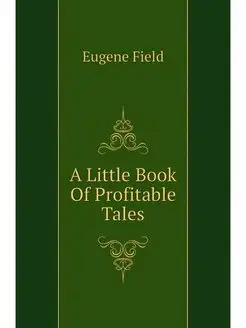 A Little Book Of Profitable Tales