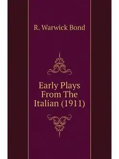 Early Plays From The Italian (1911)