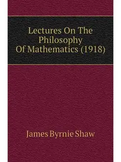 Lectures On The Philosophy Of Mathema