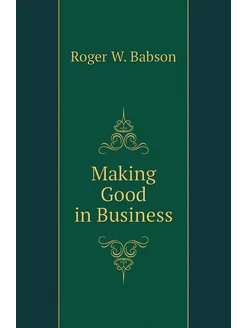 Making Good in Business