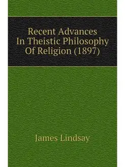 Recent Advances In Theistic Philosoph