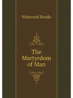 The Martyrdom of Man