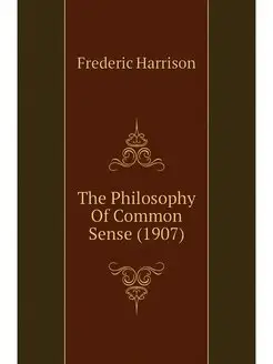 The Philosophy Of Common Sense (1907)