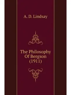 The Philosophy Of Bergson (1911)