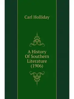 A History Of Southern Literature (1906)