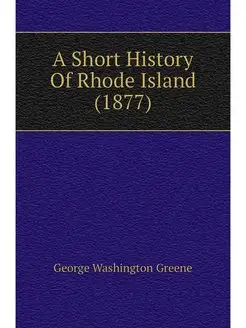 A Short History Of Rhode Island (1877)