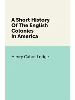 A Short History Of The English Coloni