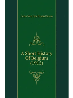 A Short History Of Belgium (1915)