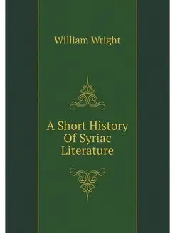 A Short History Of Syriac Literature