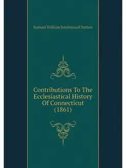 Contributions To The Ecclesiastical H