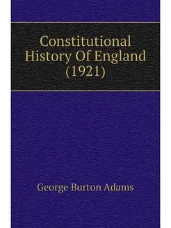 Constitutional History Of England (1921)