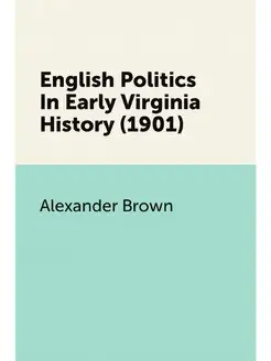 English Politics In Early Virginia Hi